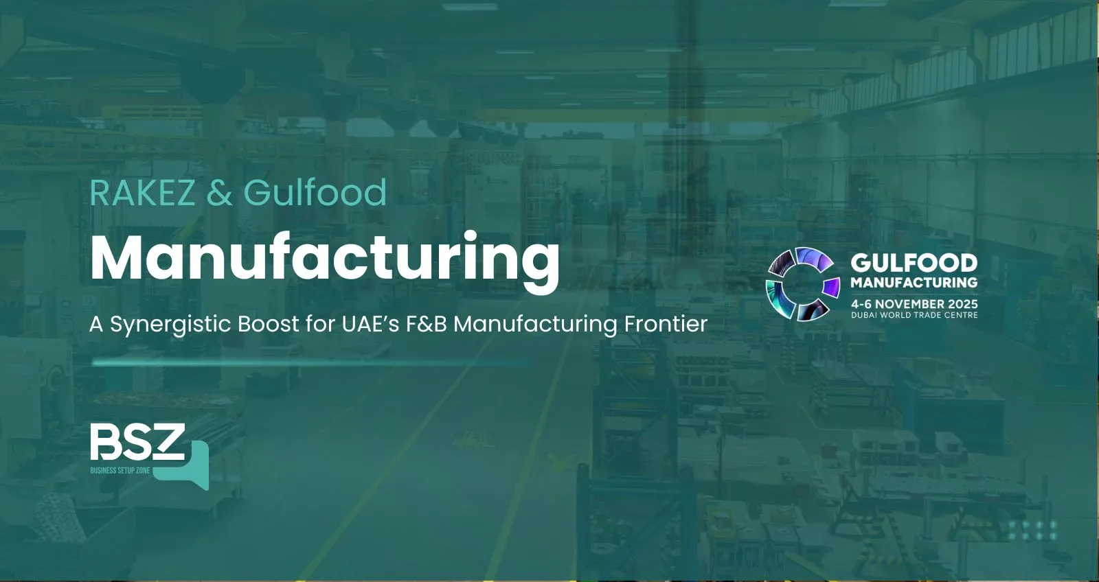 RAKEZ & Gulfood Manufacturing | Setup Insights | Business Setup Zone